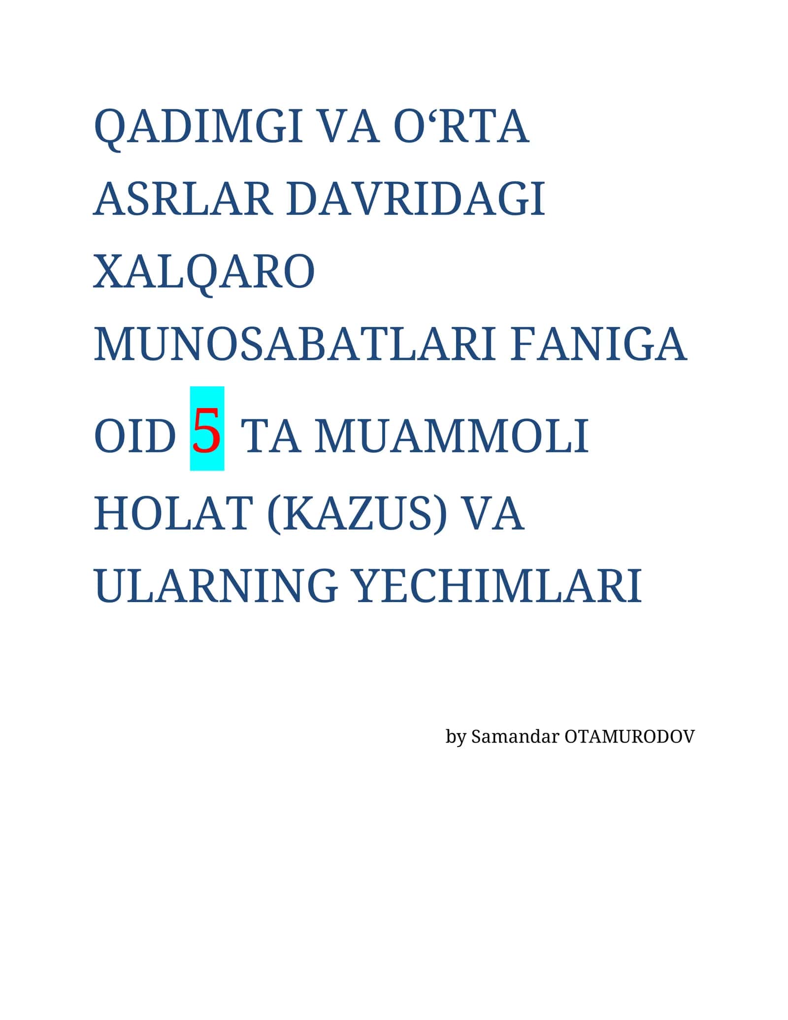 QADIMGI VA O‘RTA ASRLAR DAVRIDAGI XALQARO MUNOSABATLARI FANIGA OID 5 TA MUAMMOLI HOLAT (KAZUS) VA ULARNING YECHIMLARI 1