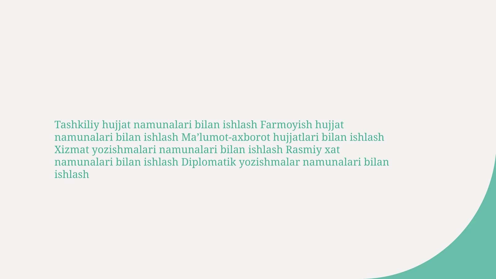 Tashkiliy hujjat namunalari bilan ishlash Farmoyish hujjat namunalari bilan ishlash Ma’lumot-axborot hujjatlari bilan ishlash Xizmat yozishmalari namunalari bilan ishlash Rasmiy xat namunalari bilan ishlash Diplomatik yozish 1