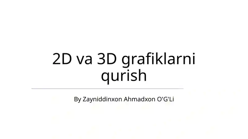 2D va 3D grafiklarni qurish