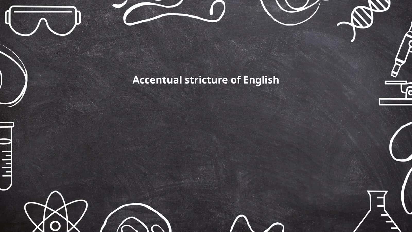 Accentual stricture of English 1