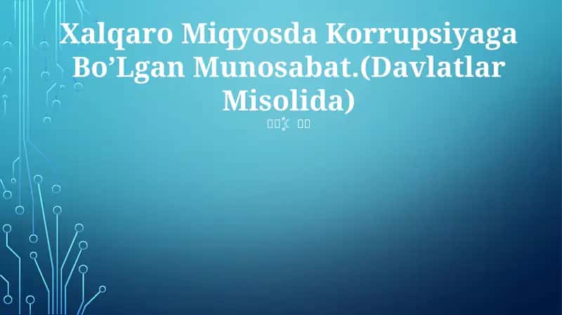 Xalqaro Miqyosda Korrupsiyaga Bo’Lgan Munosabat.(Davlatlar Misolida) 1