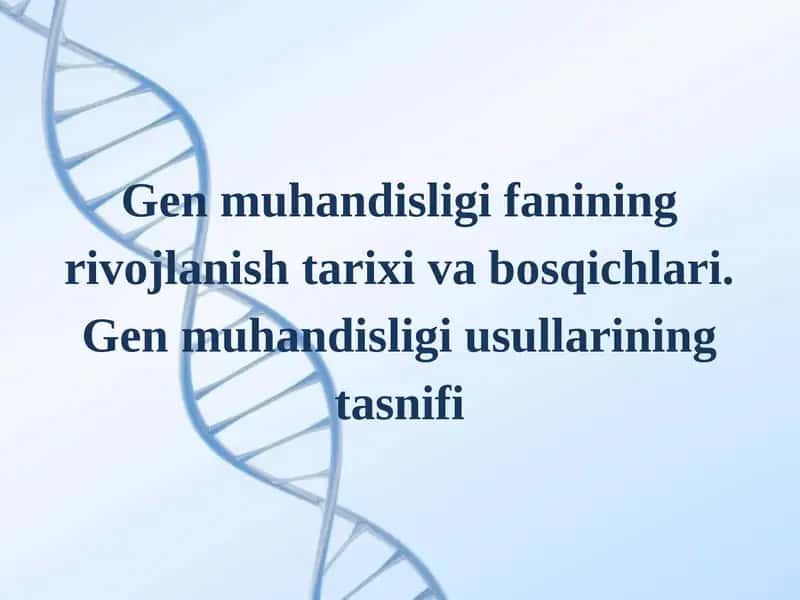 Gen muhandisligi fanining rivojlanish tarixi va bosqichlari 1