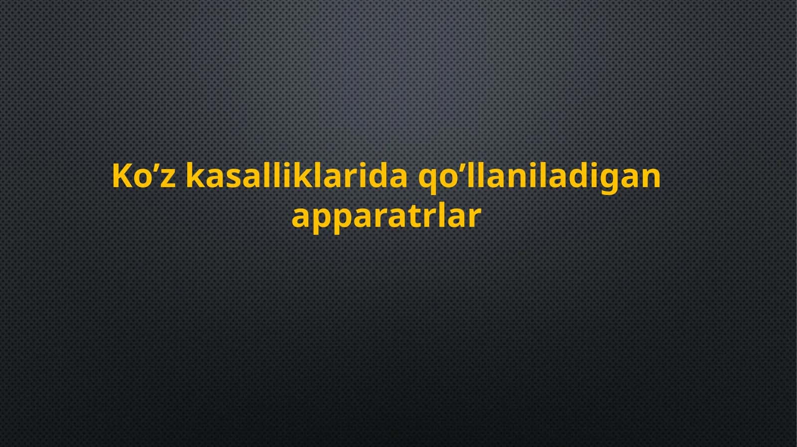 Ko’z kasalliklarida qo’llaniladigan apparatrlar. 1