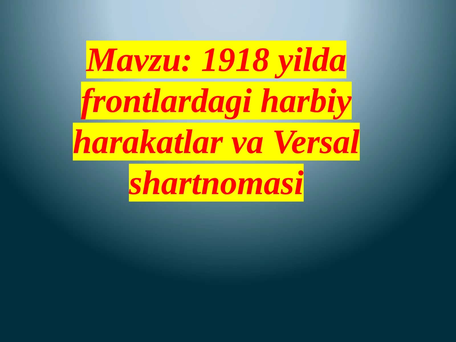 1918 yilda frontlarda gʻarb harbiy harakatlari va Versal shartnomasi 1