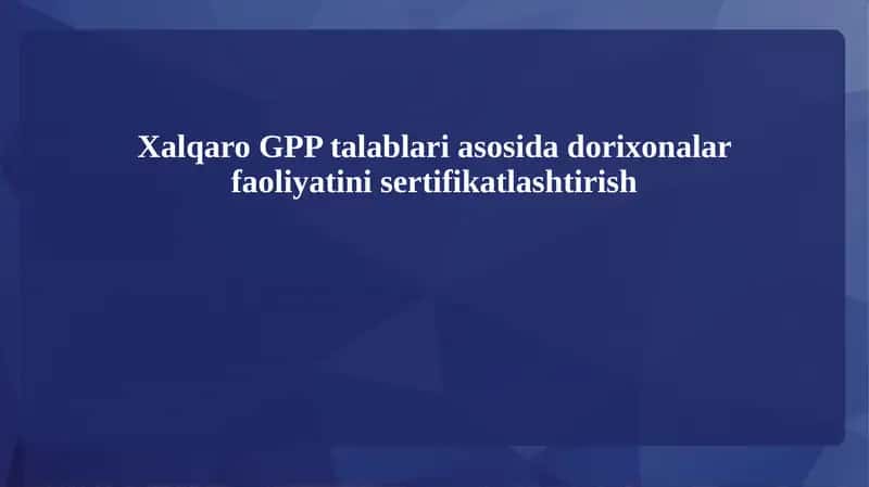 Xalqaro GPP talablari asosida dorixonalar faoliyatini sertifikatlashtirish 1