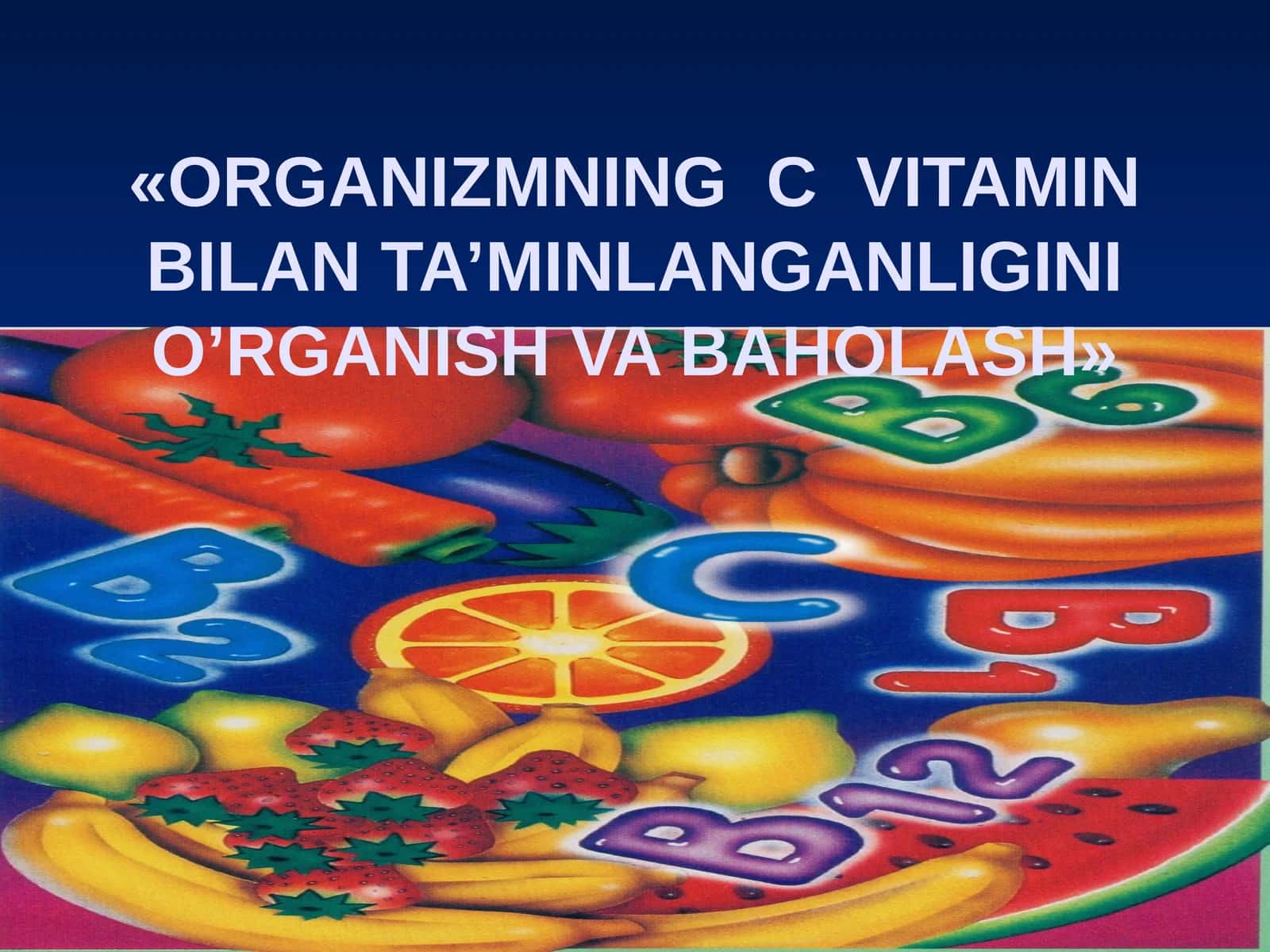 ORGANIZMNING C VITAMIN BILAN TA’MINLANGANLIGINI O’RGANISH VA BAHOLASH 1