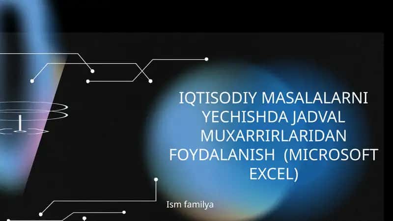 IQTISODIY MASALALARNI YECHISHDA JADVAL MUXARRIRLARIDAN FOYDALANISH (MICROSOFT EXCEL) 1