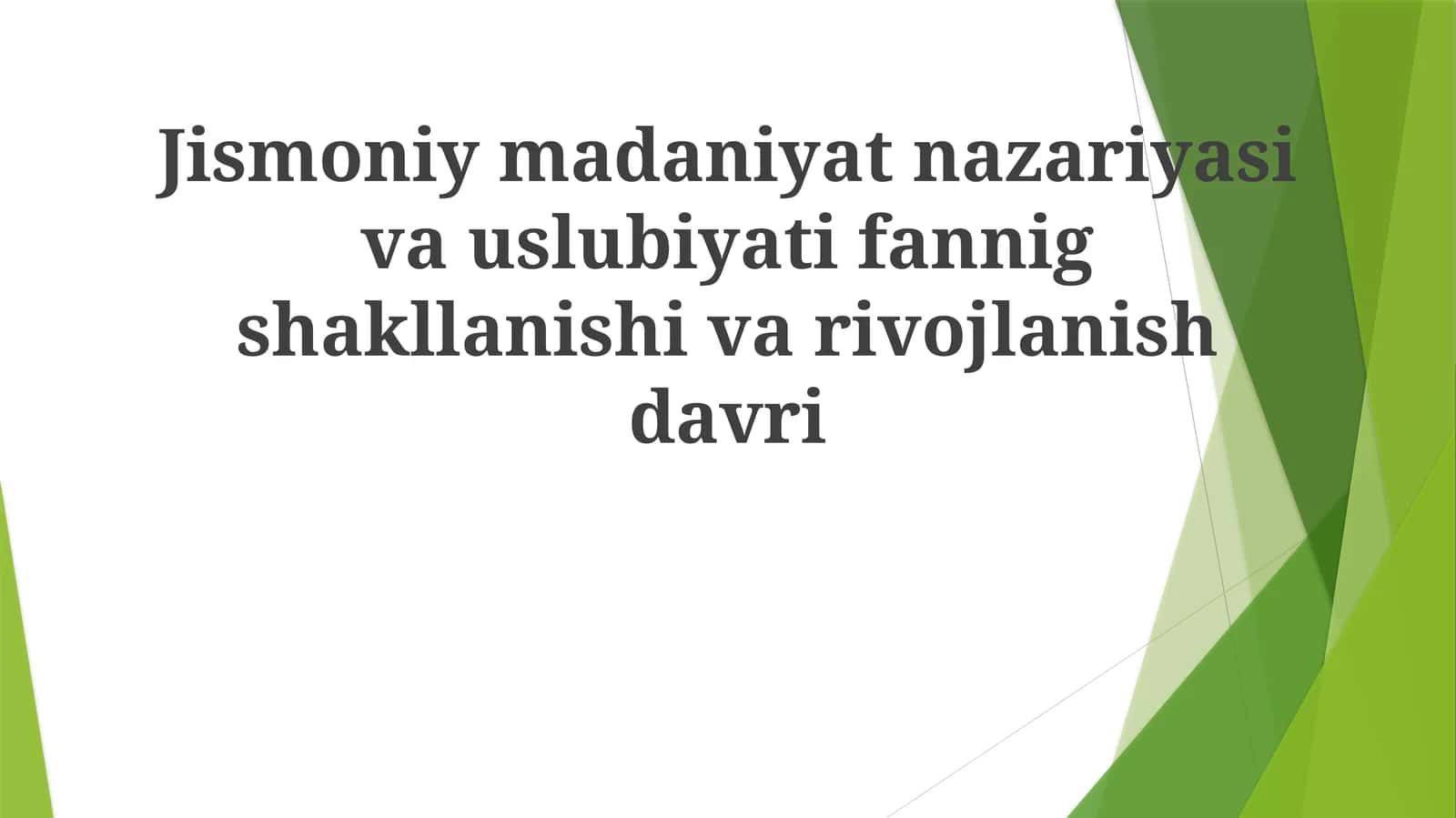 Jismoniymadaniyatnazariyasivauslubiyatifannigshakllanishivarivojlanishdavri 1