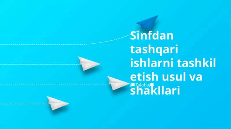 Sinfdan tashqari ishlarni tashkil etish usul va shakllari 1