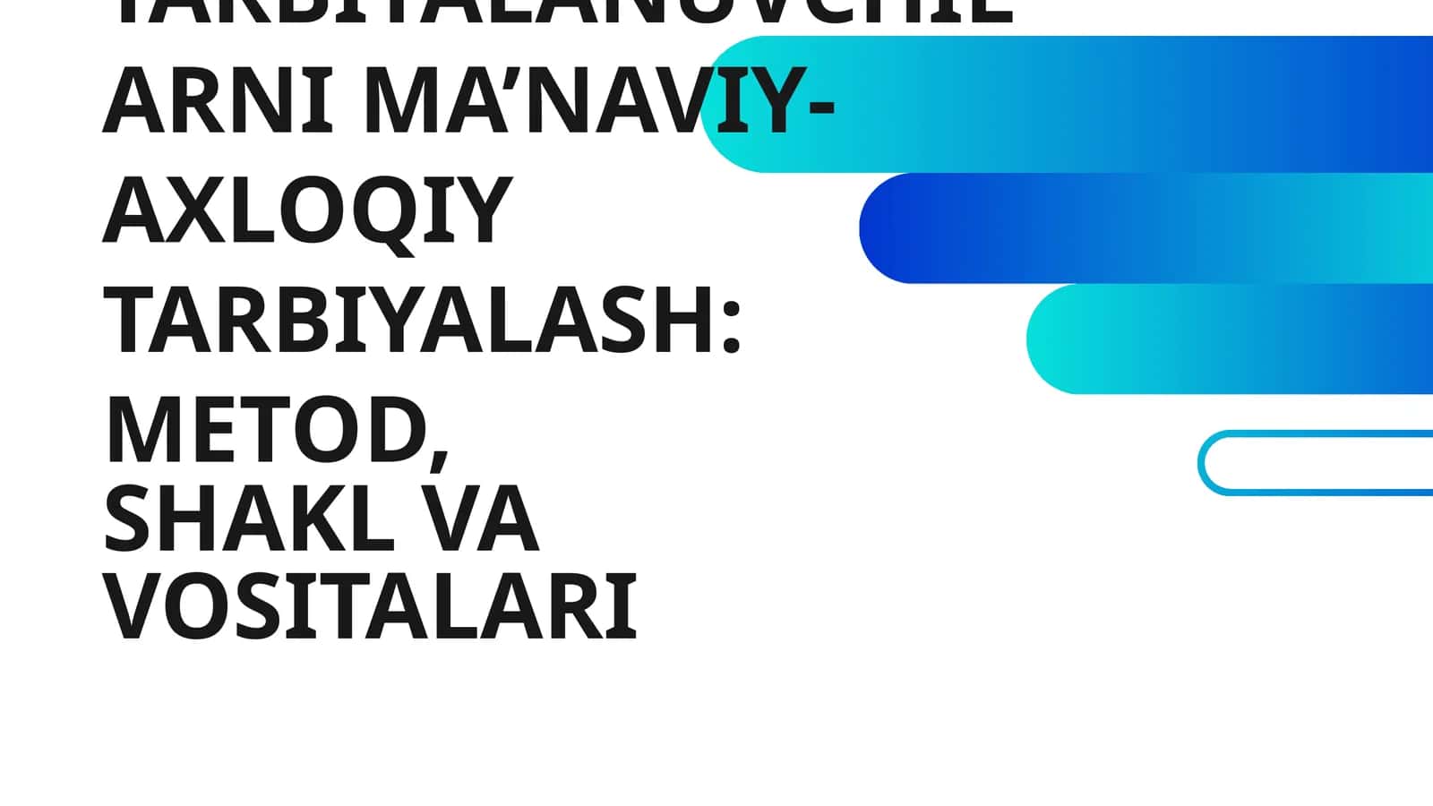 OILA VA MTT HAMKORLIGIDA TARBIYALANUVCHILARNI MA’NAVIY-AXLOQIY TARBIYALASH: METOD, SHAKL VA VOSITALARI 1