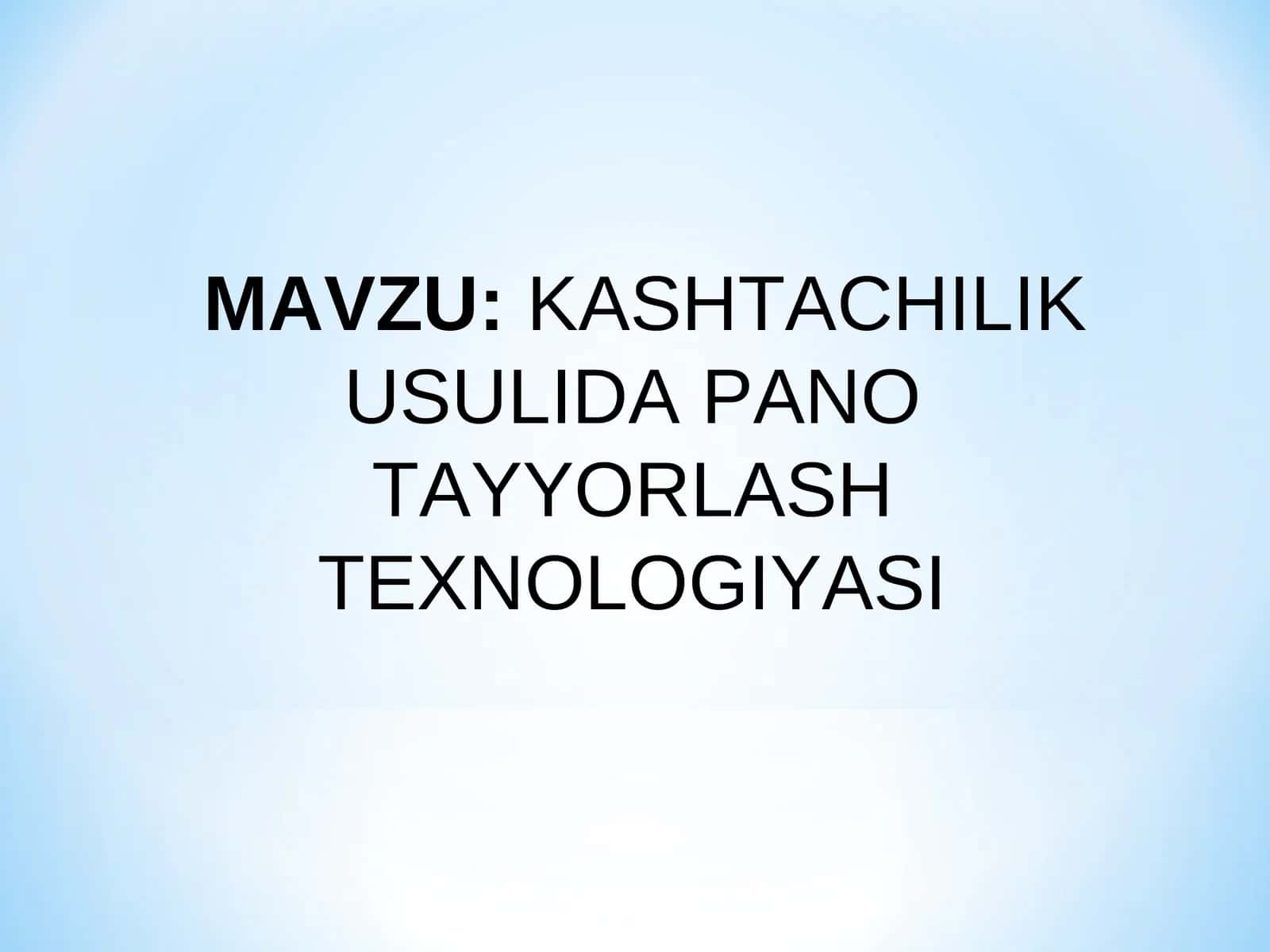 KASHTACHILIK USULIDA PANO TAYYORLASH TEXNOLOGIYASI.ppt 1
