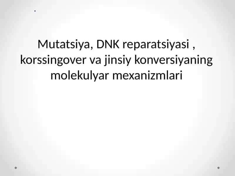 Mutatsiya, DNK reparatsiyasi, korssingover va jinsiy konversiyaning molekulyar mexanizmlari 1