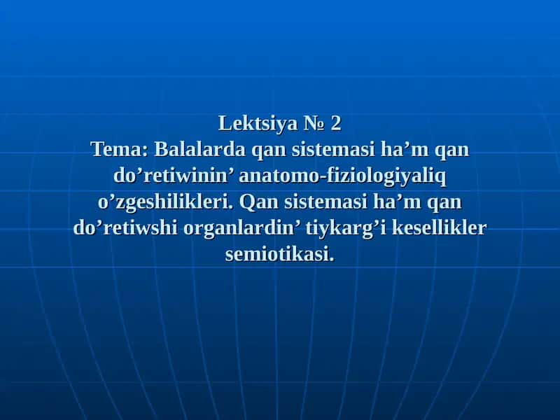 Balalarda qan sistemasi ha’m qan do’retiwinin’ anatomo-fiziologiyaliq o’zgeshilikleri 1