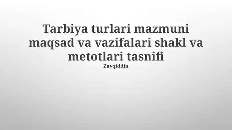 Tarbiya turlari mazmuni maqsad va vazifalari shakl va metotlari tasnifi 1