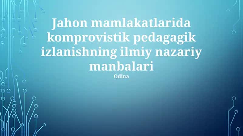 Komprovistik pedagogik izlanishning ilmiy nazariy manbalari 1