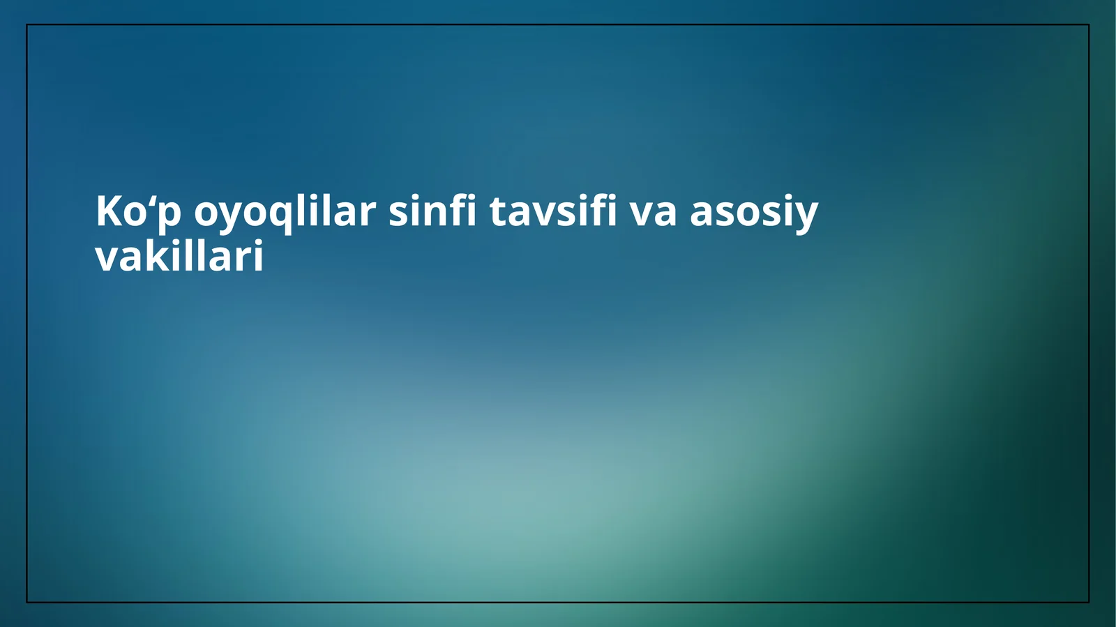 Ko‘poyoqlilarsinfitavsifivaasosiyvakillari 1
