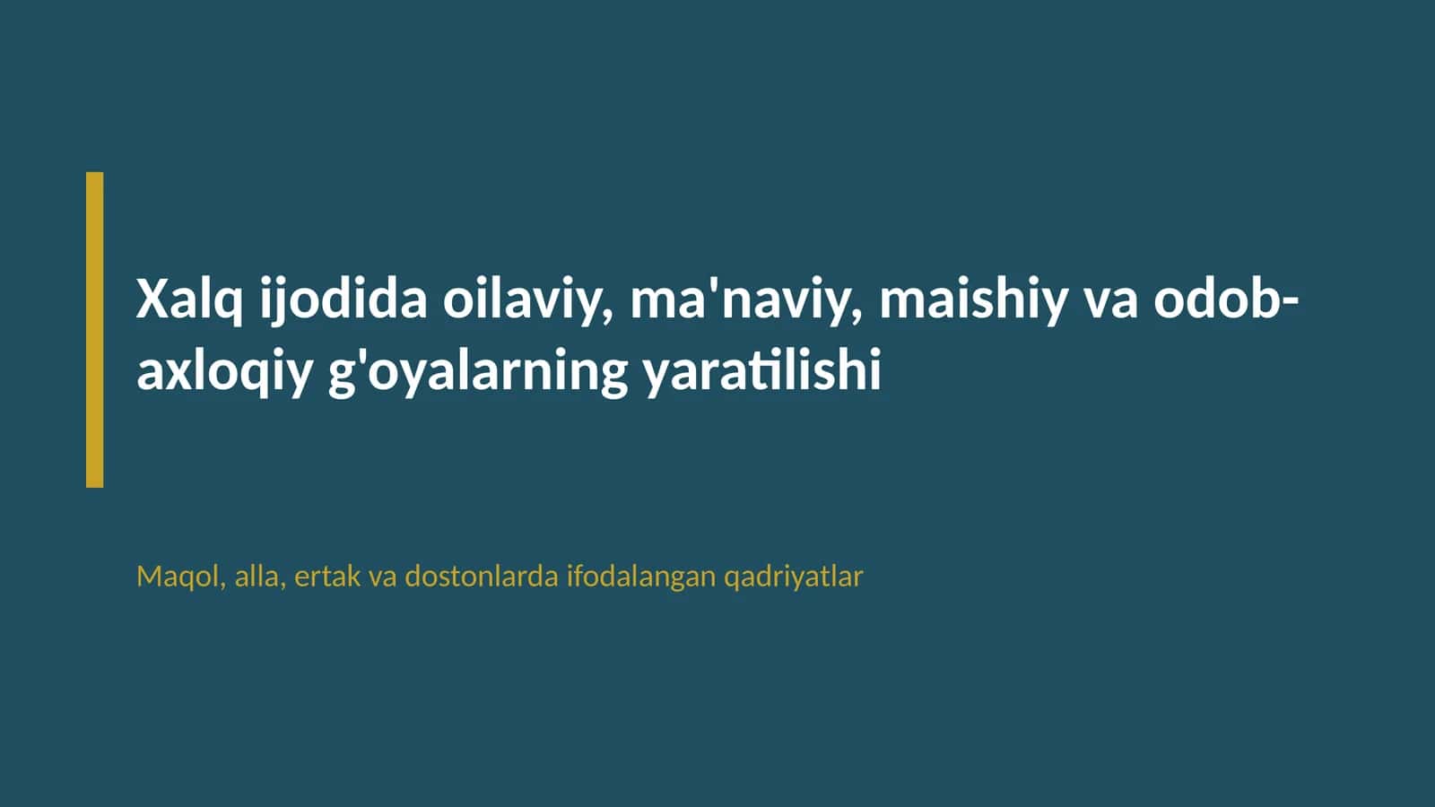 Xalq ijodida oilaviy, ma'naviy, maishiy va odob-axloqiy g'oyalarning yaratilishi 1
