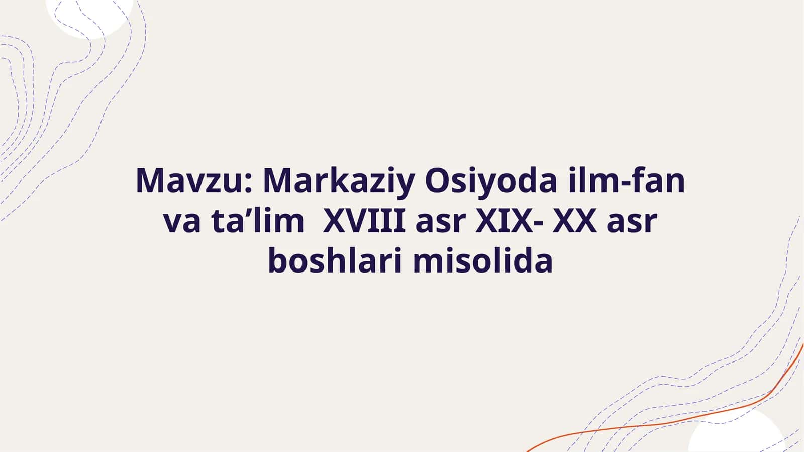Markaziy Osiyo dail-fan va ta'lim tarixi XVIII-XIX-XX asr boshlarida 1