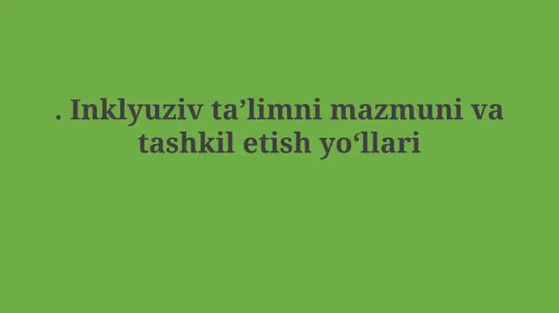 Inklyuziv ta'lim mazmuni va tashkil etishyo‘llari 1