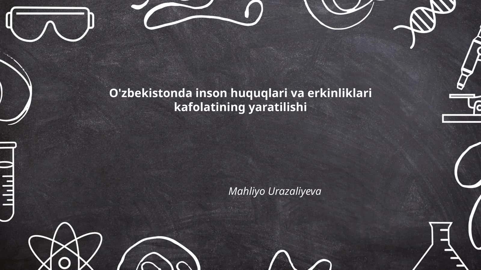 O'zbekistonda inson huquqlari va erkinliklari kafolatining yaratilishi 1