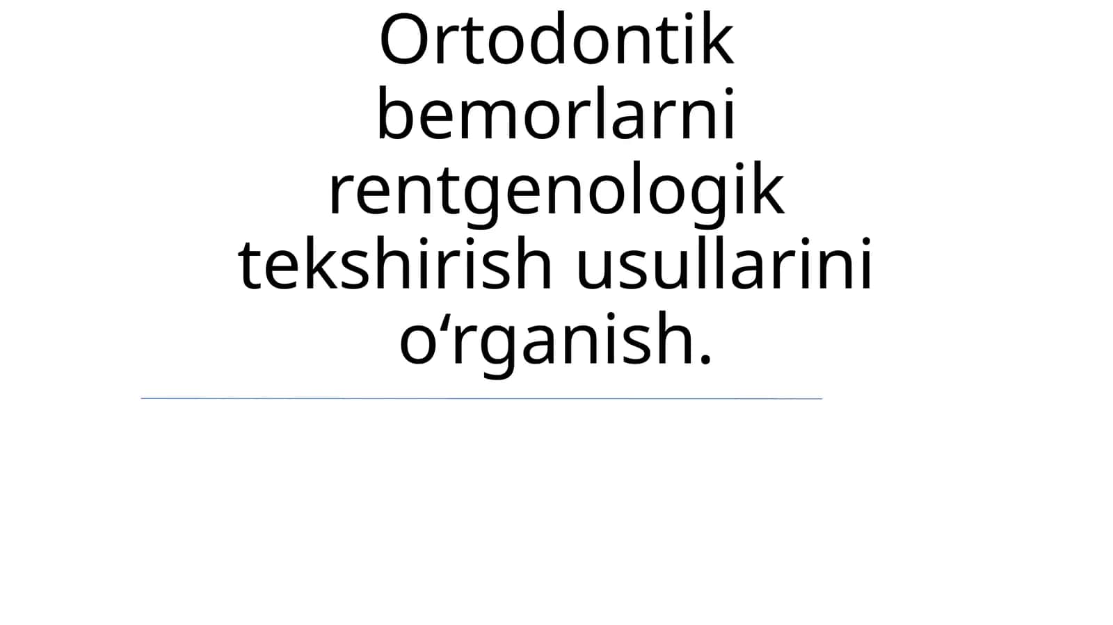 Ortodontik bemorlarni rentgenologik tekshirish usullarini o‘rganish 1