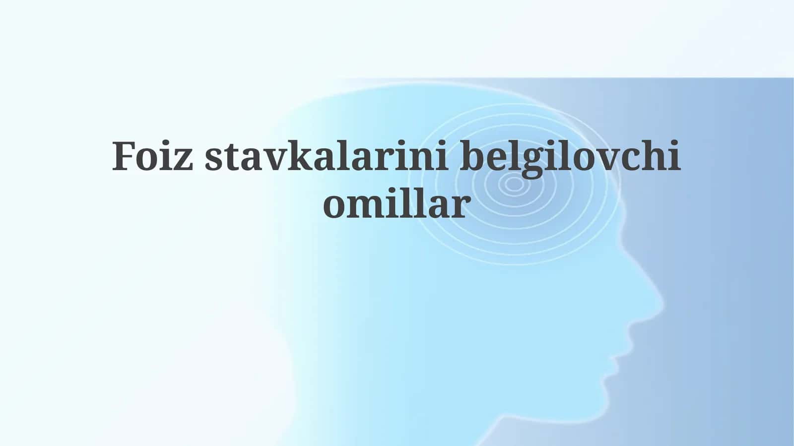 Foiz stavkalarini belgilovchi omillar 1