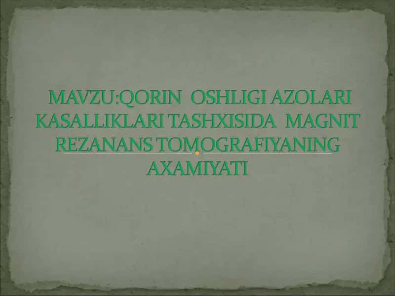 MAVZU:QORIN  BOSHLIGI AZOLARI KASALLIKLARI TASHXISIDA  MAGNIT REZANANS TOMOGRAFIYANING AXAMIYATI 1