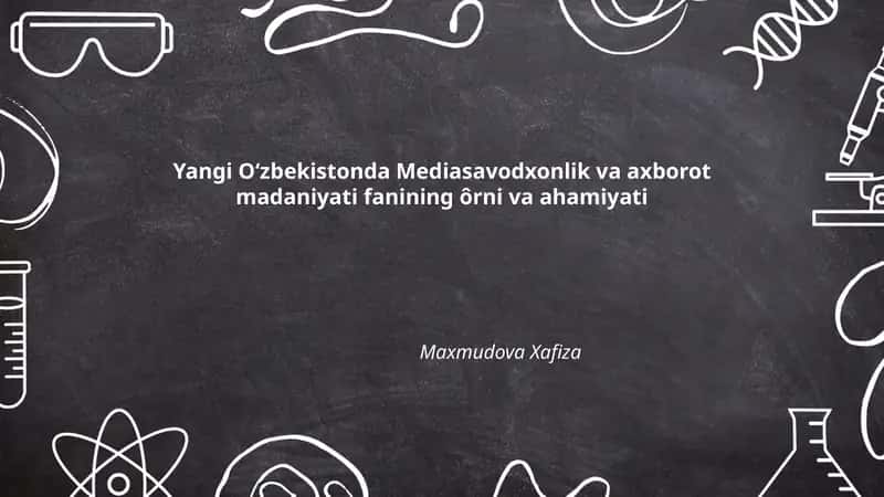 Yangi Oʻzbekistonda Mediasavodxonlik va axborot madaniyati fanining ôrni va ahamiyati 1