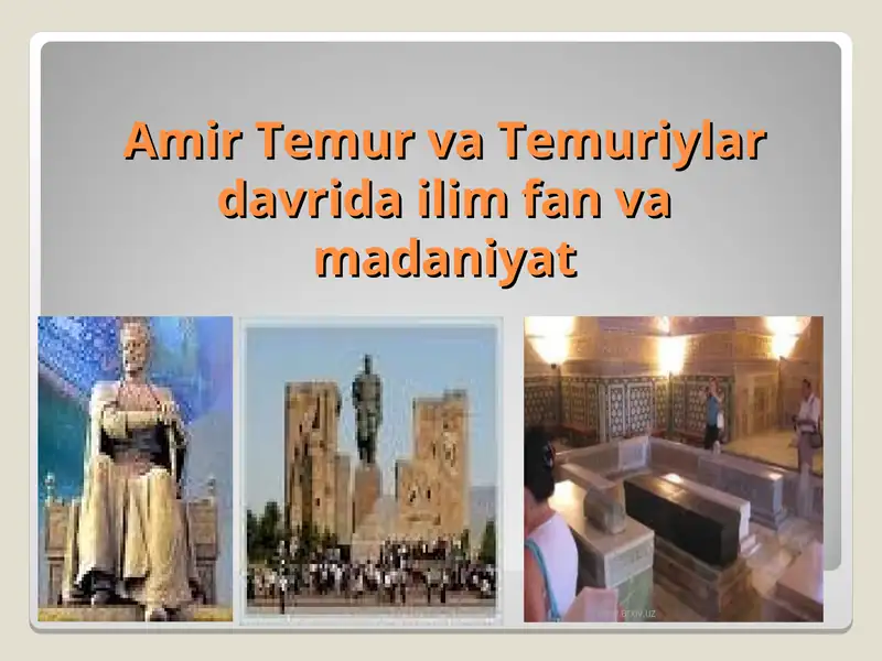 AMIR TEMUR VA TEMURIYLAR DAVRIDA O‘ZBEK DAVLATCHILIGINING YUKSALISHI:IJTIMOIY-SIYOSIY, IQTISODIY VA MADANIY HAYOT 1