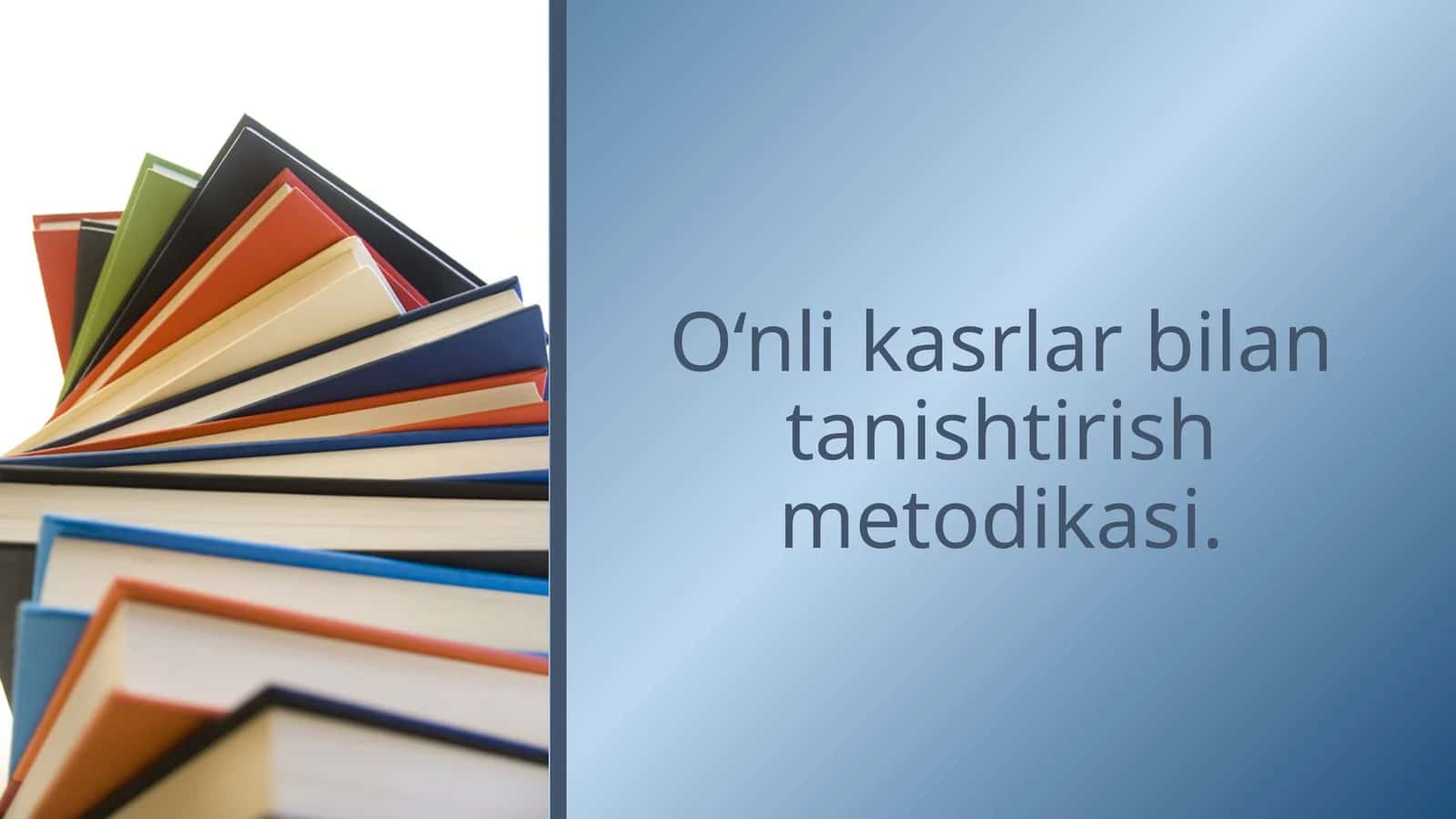 O‘nli kasrlar bilan tanishtirish metodikasi 1