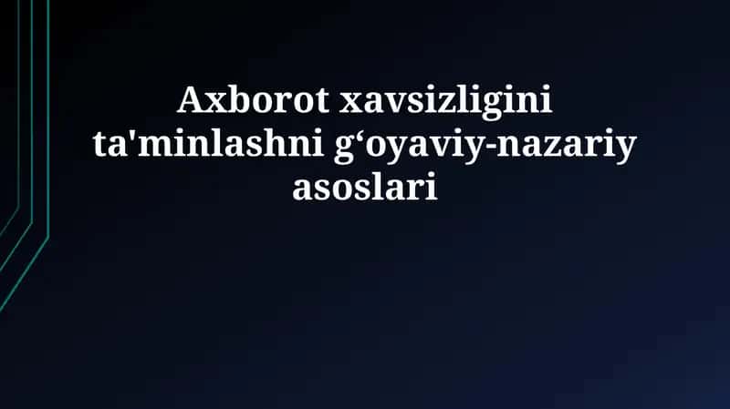 Axborot xavsizligini ta'minlashni g‘oyaviy-nazariy asoslari 1