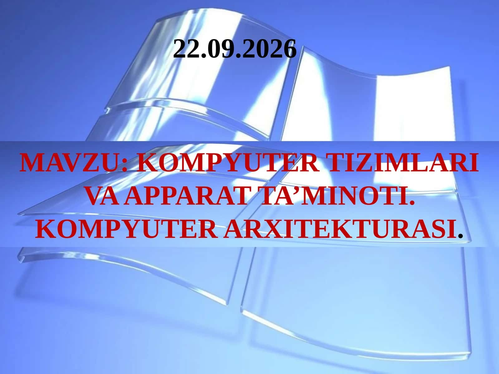 KOMPYUTERTIZIMLARI VA APPARAT TA’MINOTI. KOMPYUTER ARXITEKTURASI 1