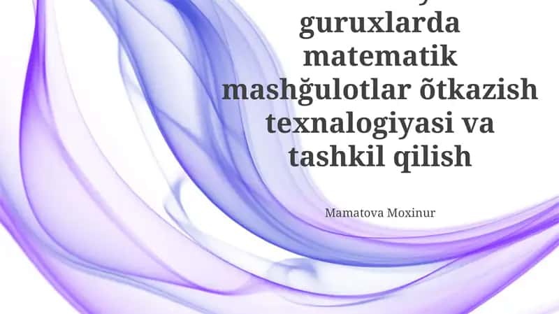 MTT turli yosh guruxlarda matematik mashğulotlar õtkazish texnalogiyasi va tashkil qilish 1