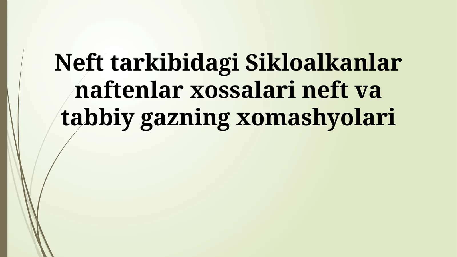 Neft tarkibidagi Sikloalkanlar naftenlar xossalari neft va tabbiy gazning xomashyolari 1