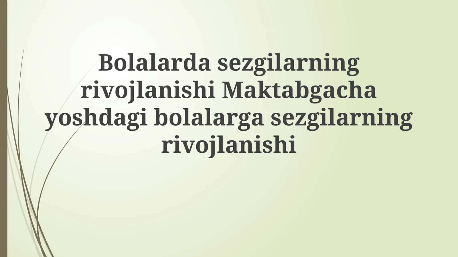 Bolalarda sezgilarning rivojlanishi Maktabgacha yoshdagi bolalarda sezgilarning rivojlanishi 1