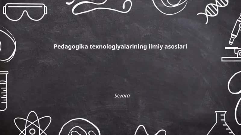 Pedagogika texnologiyalarining ilmiy asoslari 1