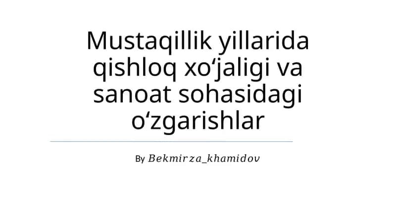 Mustaqillik yillarida qishloq xoʻjaligi va sanoat sohasidagi oʻzgarishlar 1