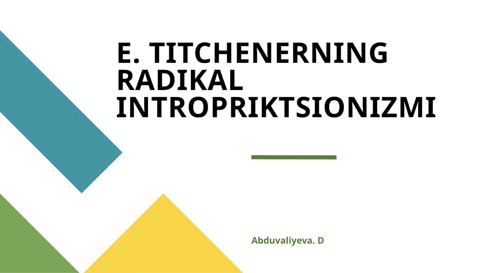 E. TITCHENERNING RADIKAL INTROPRIKTSIONIZMI 1