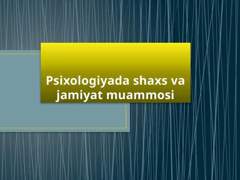 Psixologiyada shaxs va jamiyat muammosi 1