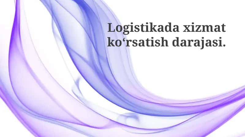 Logistikadaxizmatko‘rsatishdarajasi 1