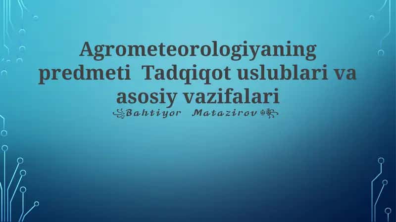 Agrometeorologiyaning predmeti Tadqiqot uslublari va asosiy vazifalari 1