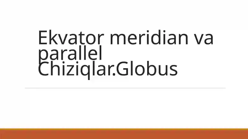 Ekvator meridian va parallel Chiziqlar.Globus