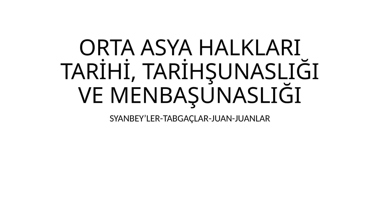 ORTA ASYA HALKLARI TARİHİ, TARİHŞUNASLIĞI VE MENBAŞUNASLIĞI 1