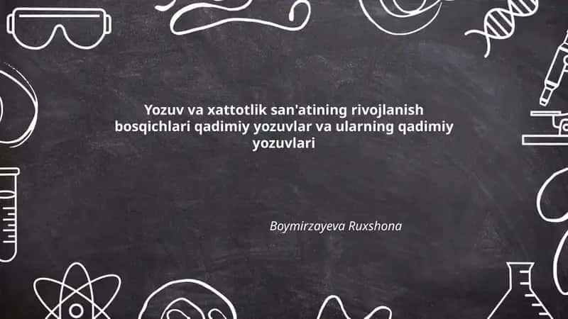 Yozuv va xattotlik san'atining rivojlanish bosqichlari qadimiy yozuvlar va ularning qadimiy yozuvlari 1