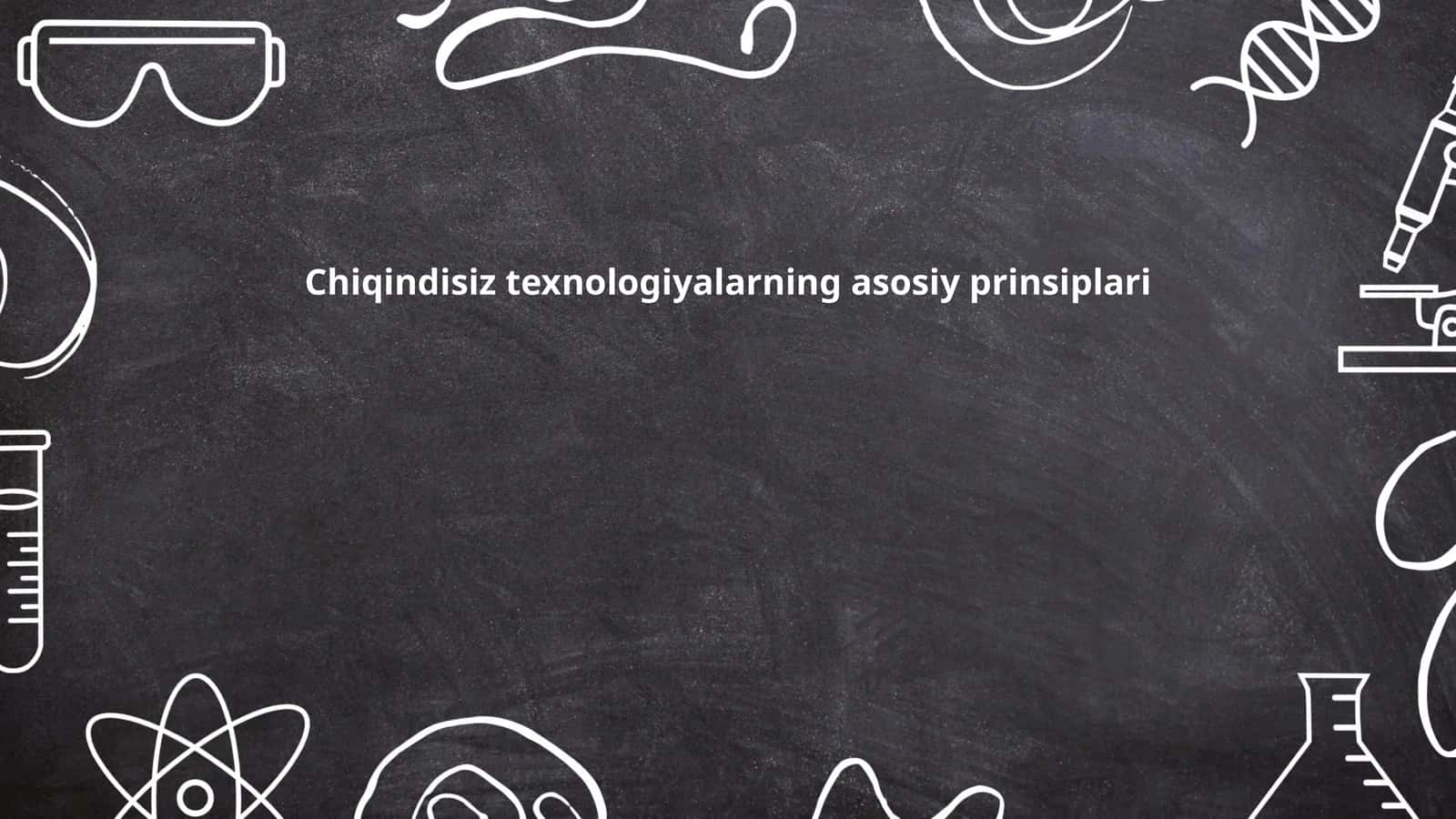 Chiqindisiz texnologiyalarning asosiy prinsiplari 1