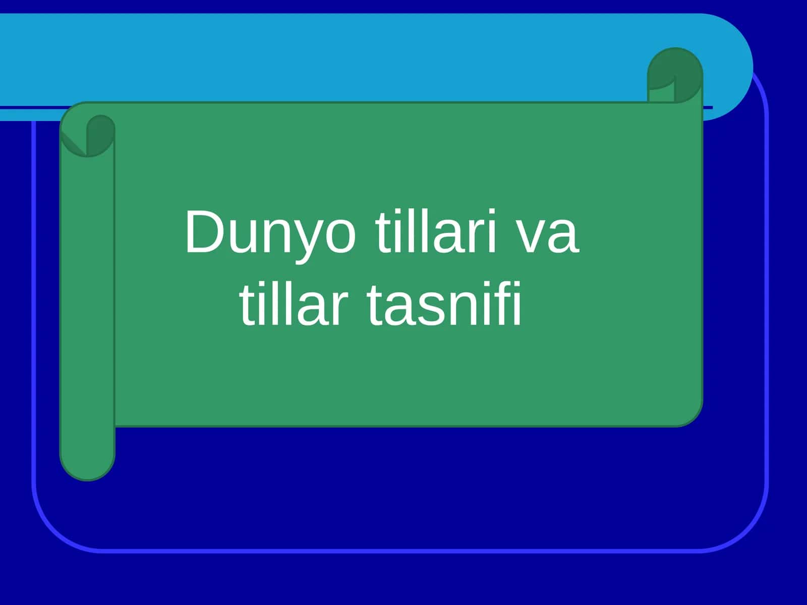 Dunyo tillari va tillar tasnifi 1