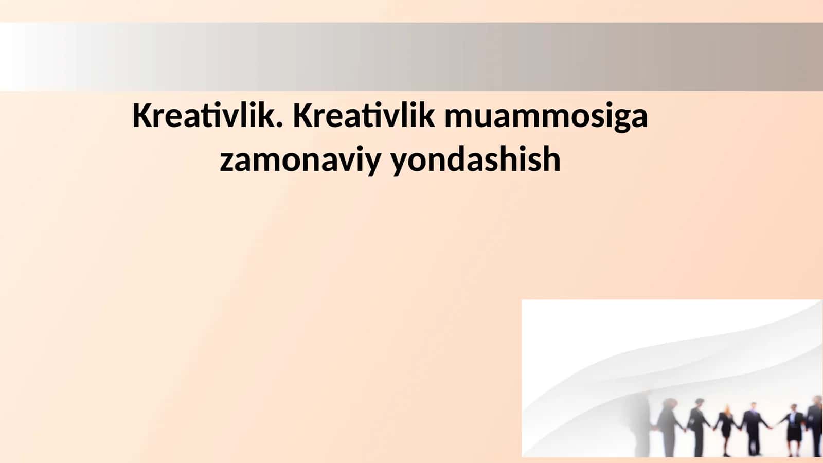 Kreativlik. Kreativlik muammosiga zamonaviy yondashish 1