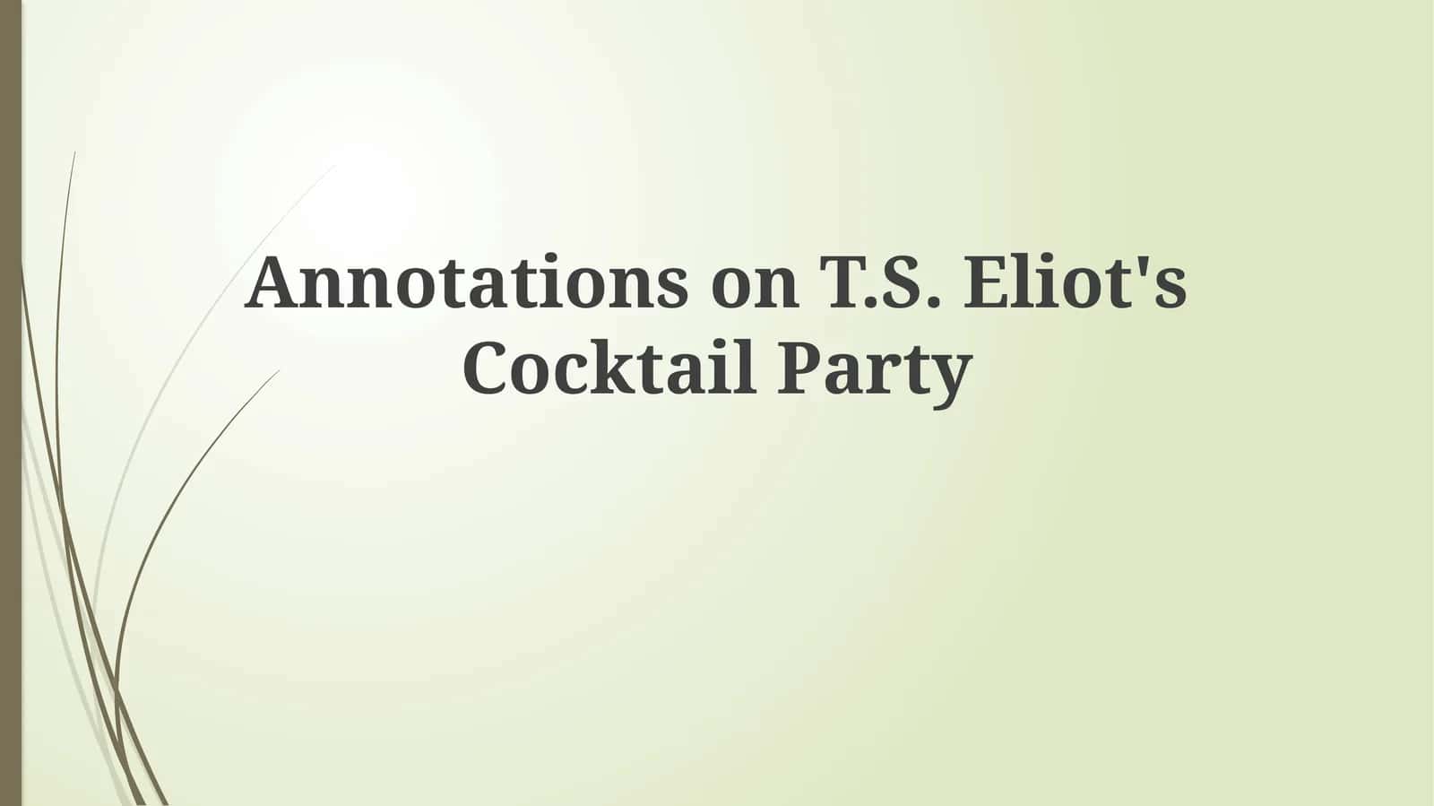 Annotations on T.S. Eliot's Cocktail Party 1