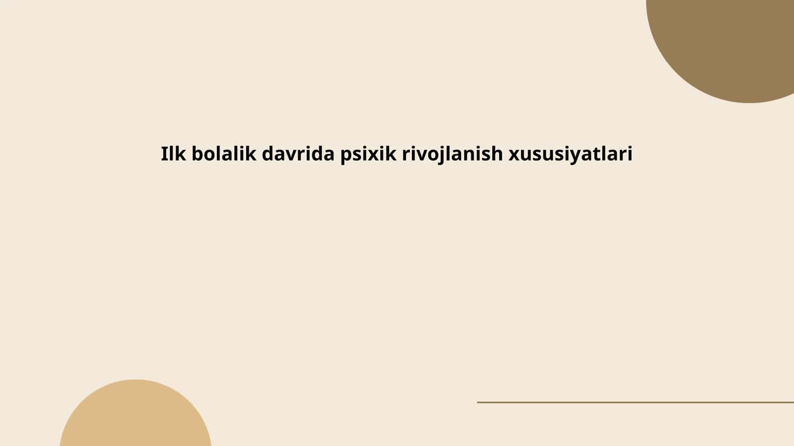 Ilk bolalik davrida psixik rivojlanish xususiyatlari 1