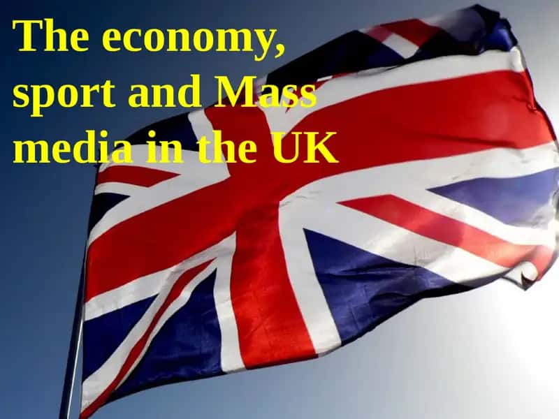 The economy, sport and Mass media in the UK 1